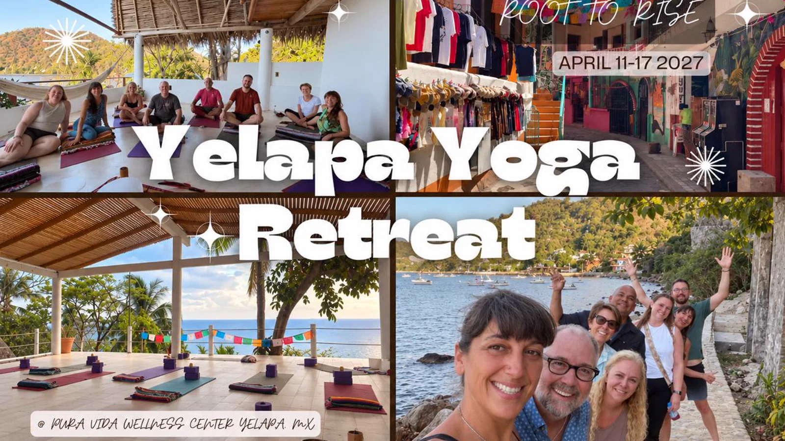 Root to Rise: Your Yelapa Yoga Retreat Adventure Yelapa Yoga Retreat collage featuring yoga spaces, Yelapa streets, retreat guests, and Root to Rise dates, April 11–17, 2027.